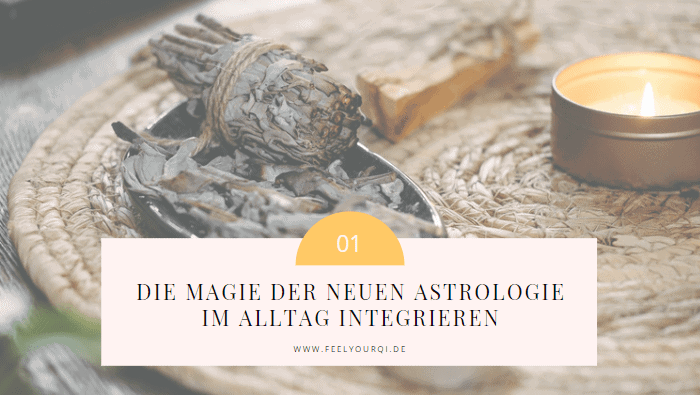 Neue Astrologie: Wie Du die Weisheit der Sterne nutzen und im Alltag integrieren kannst